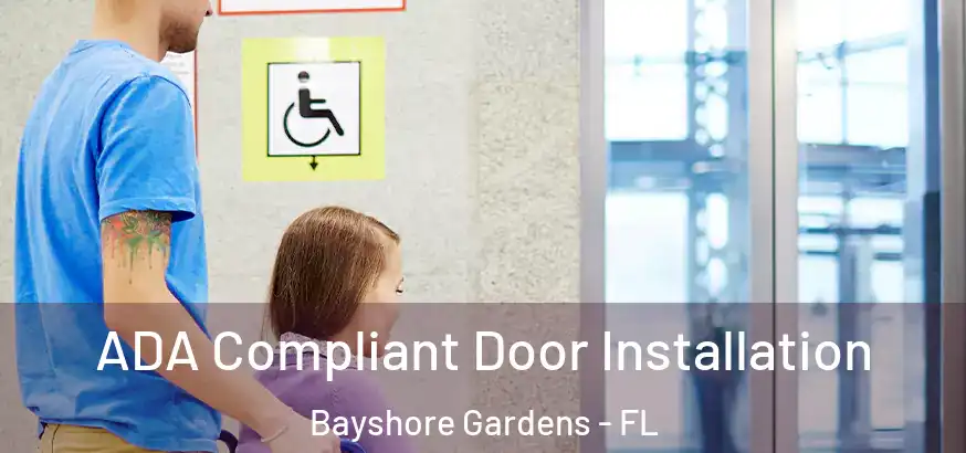  ADA Compliant Door Installation Bayshore Gardens - FL