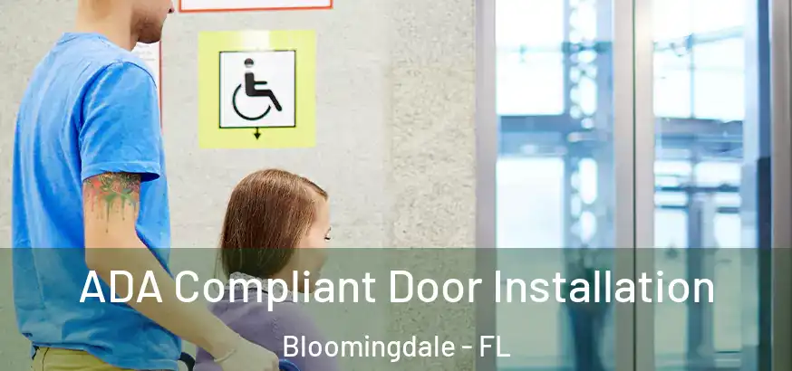 ADA Compliant Door Installation Bloomingdale - FL