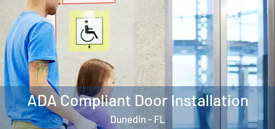  ADA Compliant Door Installation Dunedin - FL