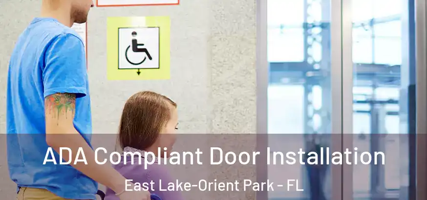  ADA Compliant Door Installation East Lake-Orient Park - FL