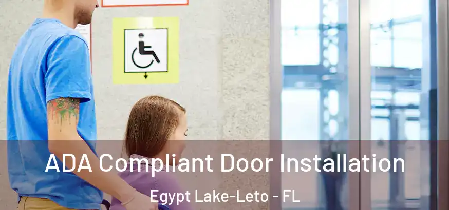  ADA Compliant Door Installation Egypt Lake-Leto - FL