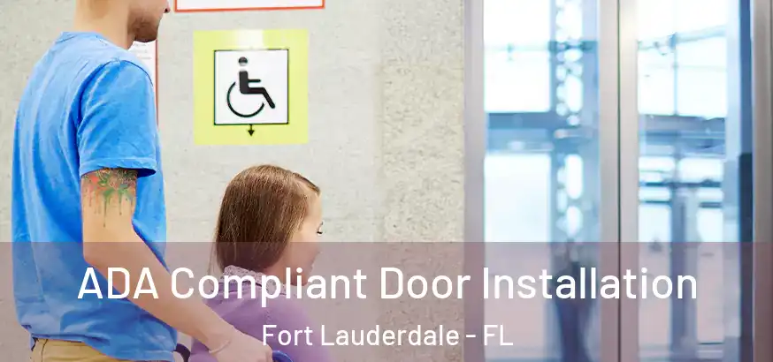  ADA Compliant Door Installation Fort Lauderdale - FL