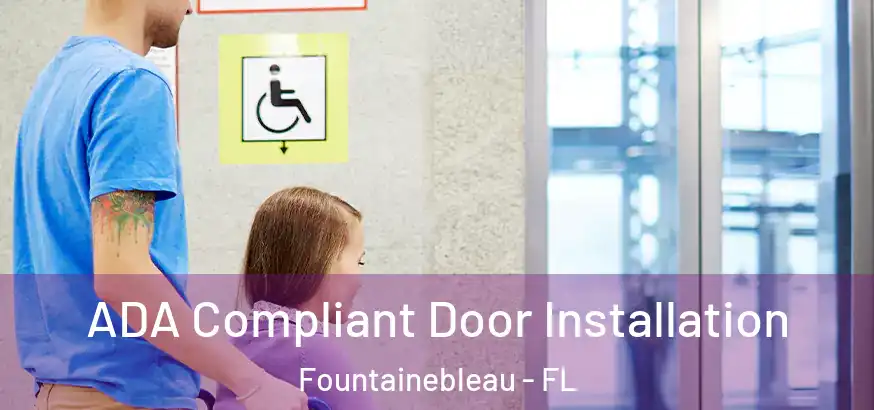 ADA Compliant Door Installation Fountainebleau - FL