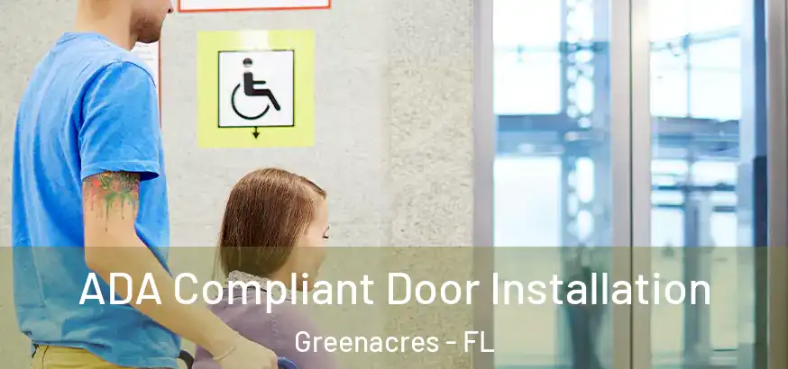  ADA Compliant Door Installation Greenacres - FL