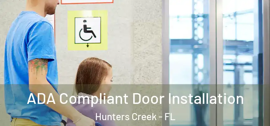  ADA Compliant Door Installation Hunters Creek - FL