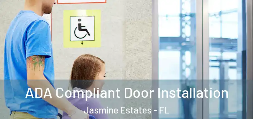  ADA Compliant Door Installation Jasmine Estates - FL