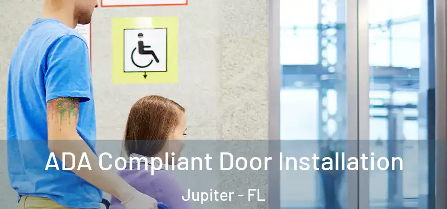  ADA Compliant Door Installation Jupiter - FL