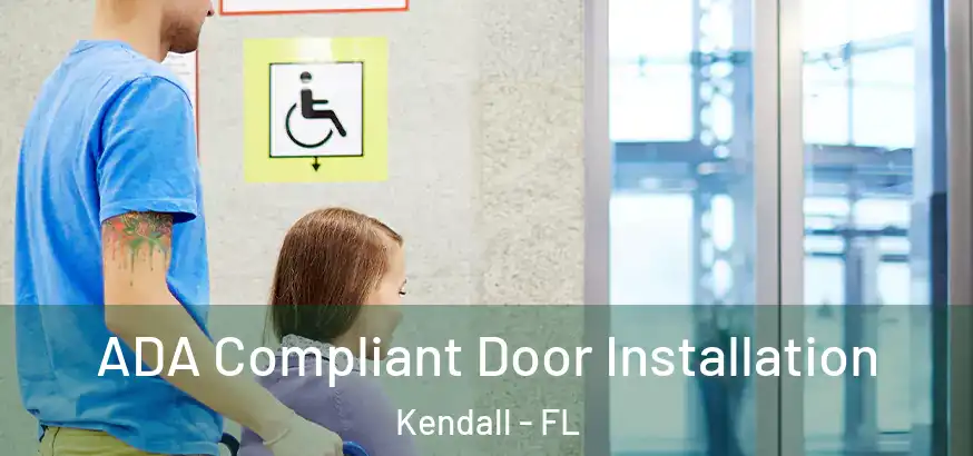 ADA Compliant Door Installation Kendall - FL