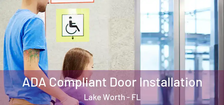  ADA Compliant Door Installation Lake Worth - FL