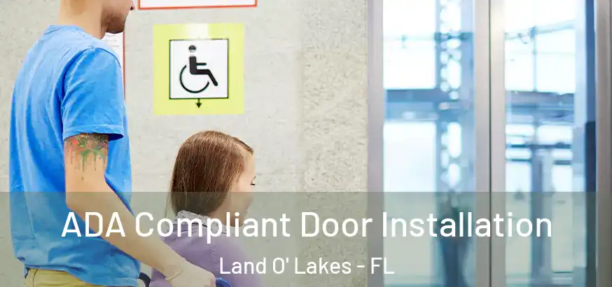  ADA Compliant Door Installation Land O' Lakes - FL