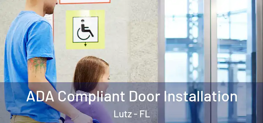 ADA Compliant Door Installation Lutz - FL