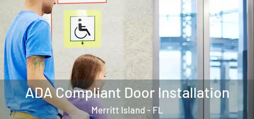 ADA Compliant Door Installation Merritt Island - FL