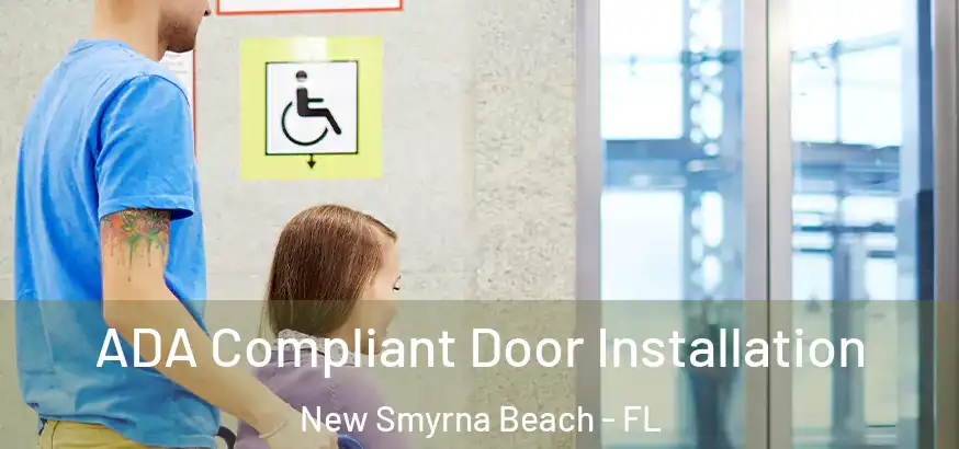  ADA Compliant Door Installation New Smyrna Beach - FL