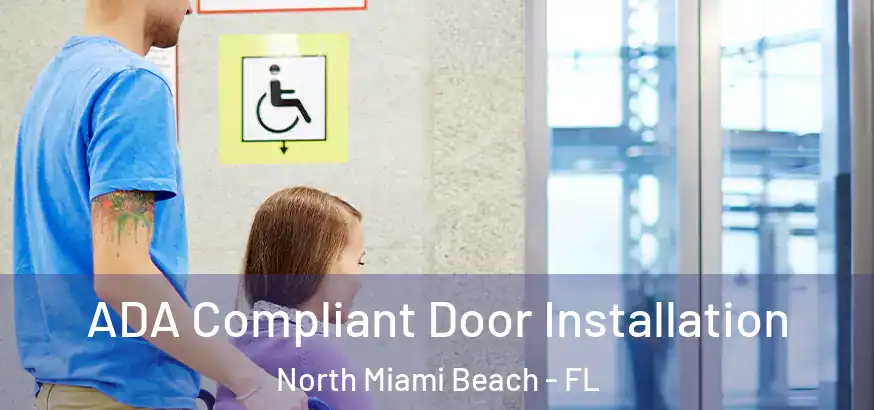 ADA Compliant Door Installation North Miami Beach - FL