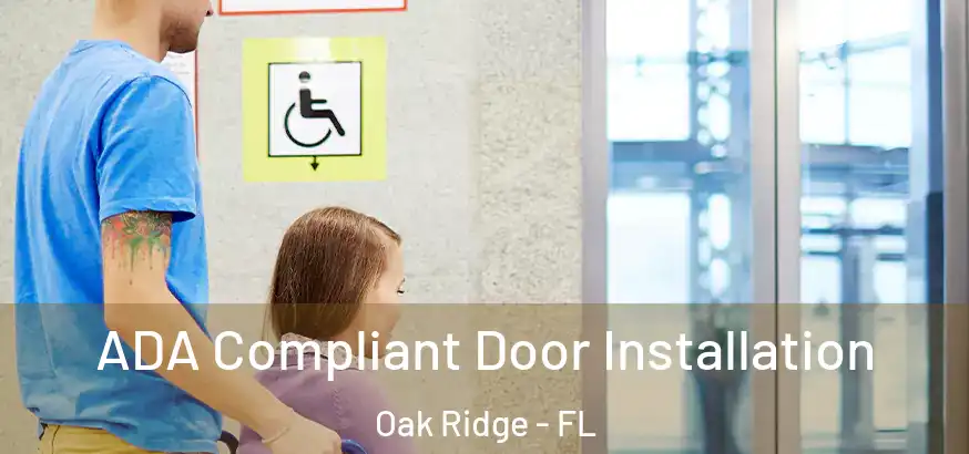  ADA Compliant Door Installation Oak Ridge - FL