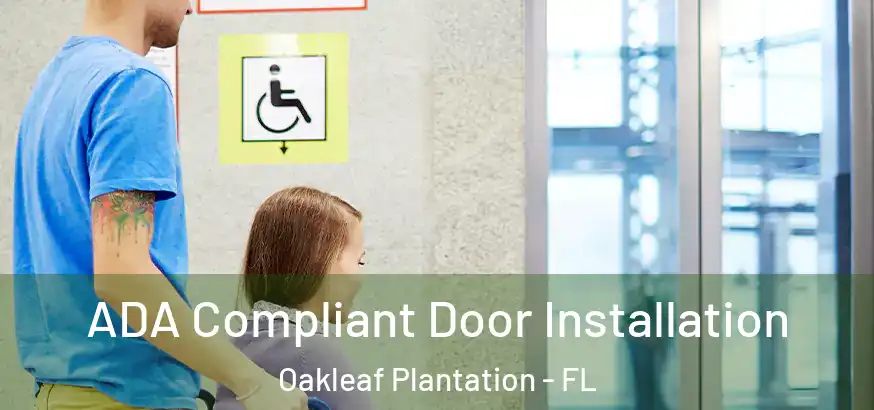  ADA Compliant Door Installation Oakleaf Plantation - FL