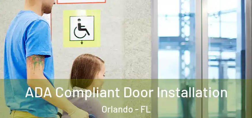  ADA Compliant Door Installation Orlando - FL