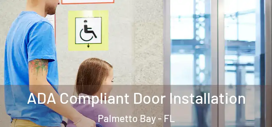  ADA Compliant Door Installation Palmetto Bay - FL