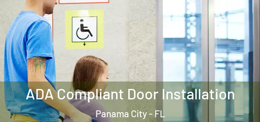 ADA Compliant Door Installation Panama City - FL