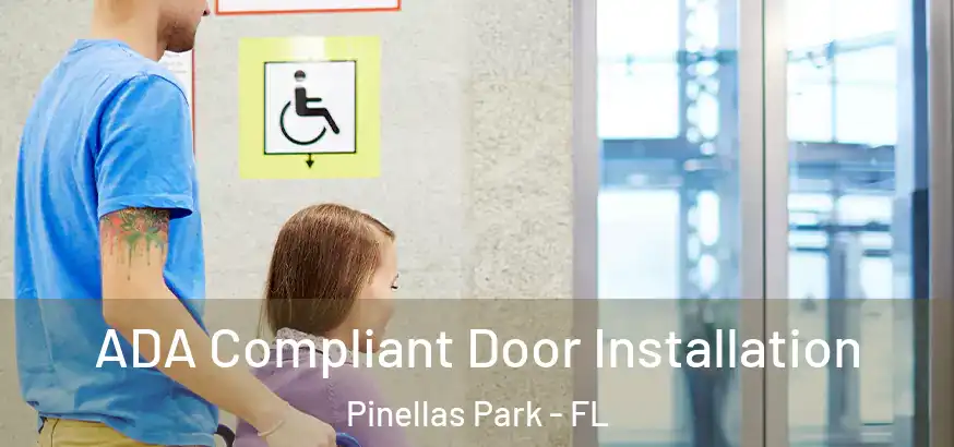  ADA Compliant Door Installation Pinellas Park - FL