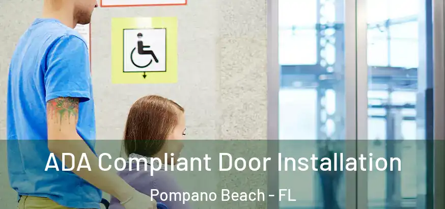  ADA Compliant Door Installation Pompano Beach - FL
