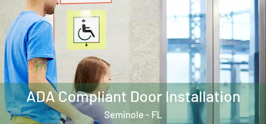  ADA Compliant Door Installation Seminole - FL