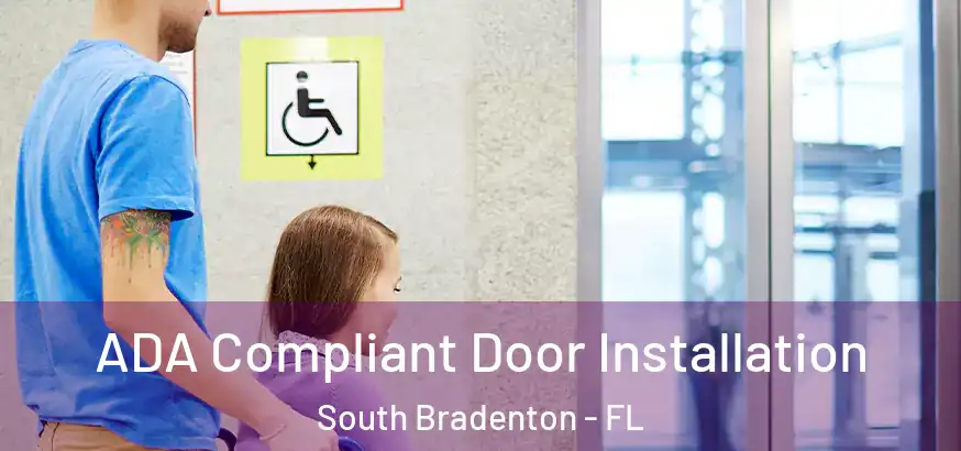 ADA Compliant Door Installation South Bradenton - FL