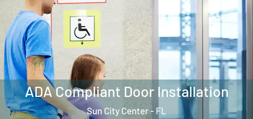  ADA Compliant Door Installation Sun City Center - FL