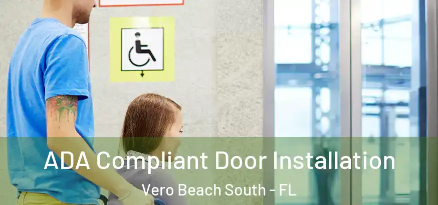  ADA Compliant Door Installation Vero Beach South - FL