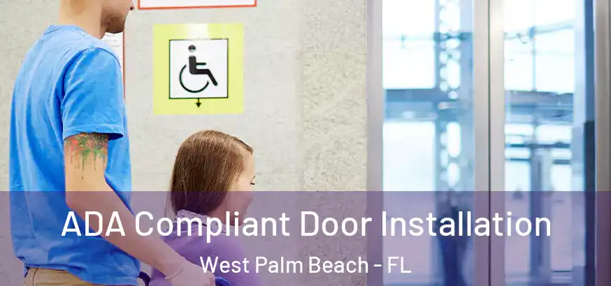 ADA Compliant Door Installation West Palm Beach - FL