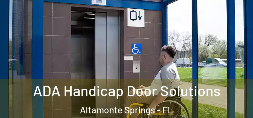  ADA Handicap Door Solutions Altamonte Springs - FL