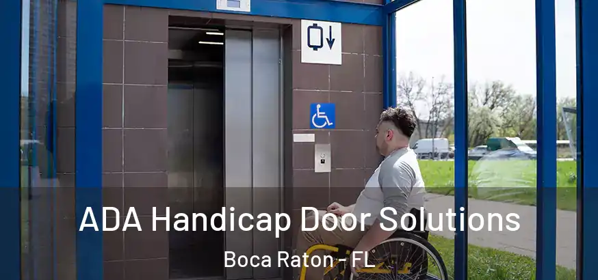  ADA Handicap Door Solutions Boca Raton - FL