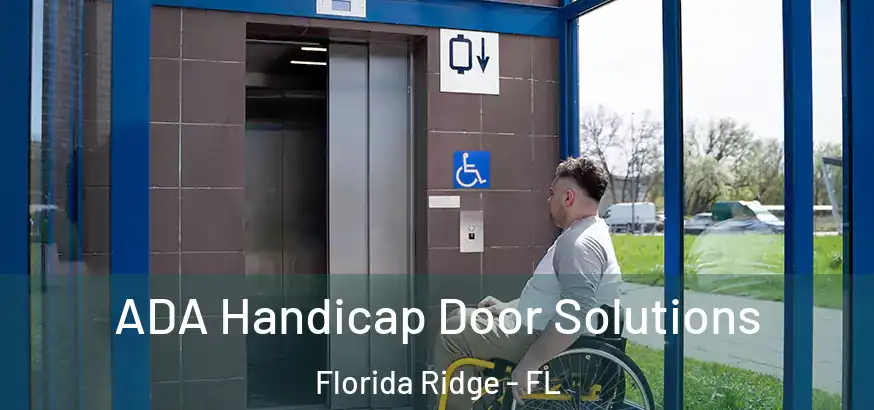  ADA Handicap Door Solutions Florida Ridge - FL