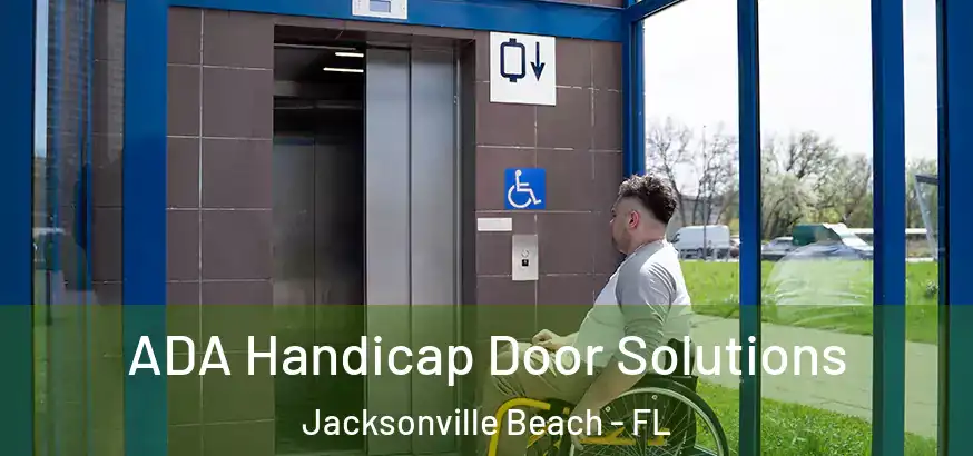  ADA Handicap Door Solutions Jacksonville Beach - FL