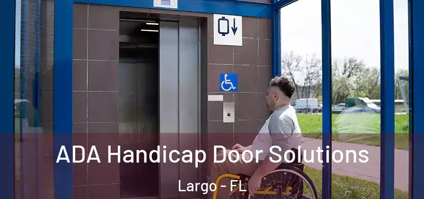  ADA Handicap Door Solutions Largo - FL
