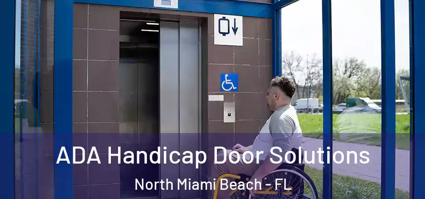  ADA Handicap Door Solutions North Miami Beach - FL
