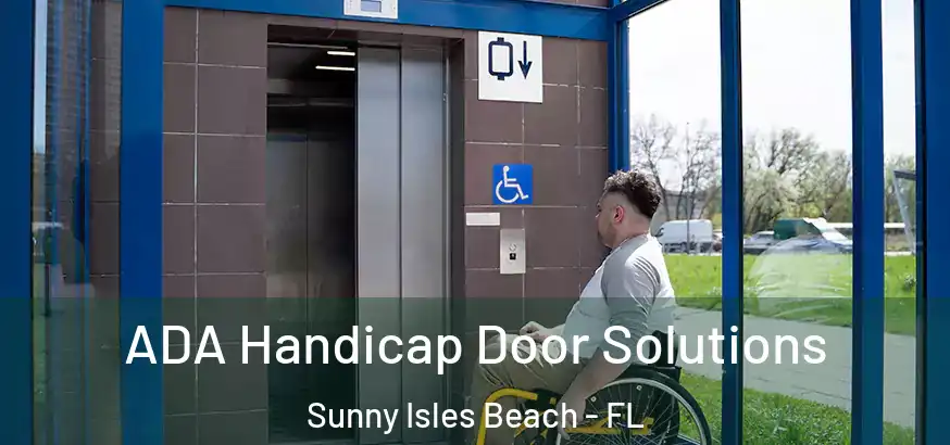  ADA Handicap Door Solutions Sunny Isles Beach - FL