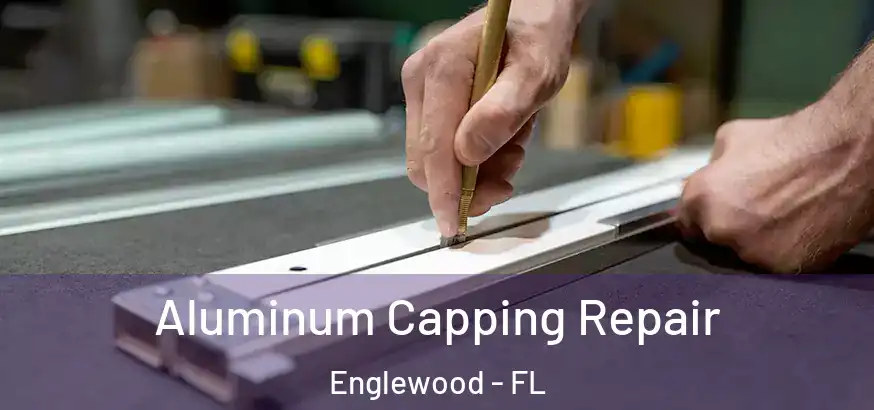  Aluminum Capping Repair Englewood - FL
