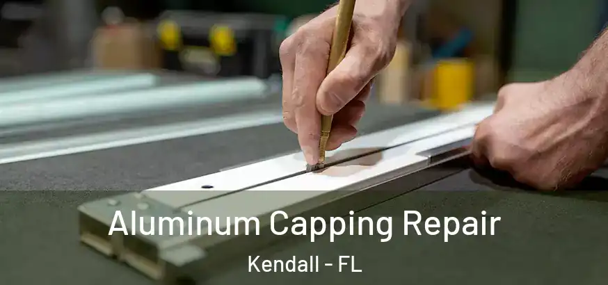  Aluminum Capping Repair Kendall - FL