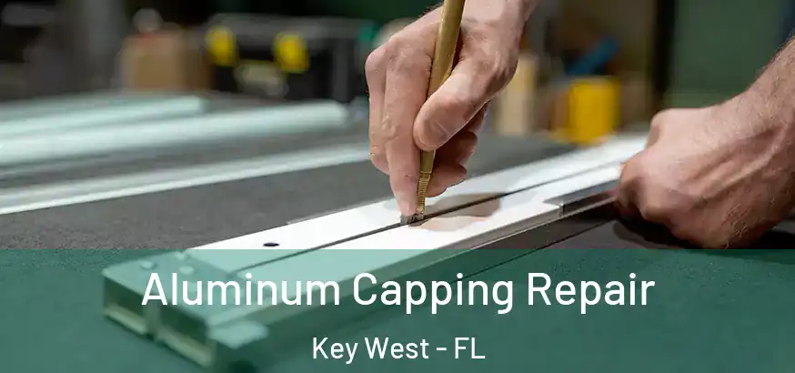  Aluminum Capping Repair Key West - FL