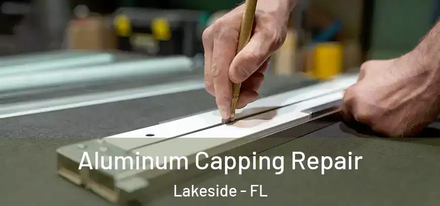  Aluminum Capping Repair Lakeside - FL