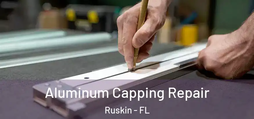  Aluminum Capping Repair Ruskin - FL