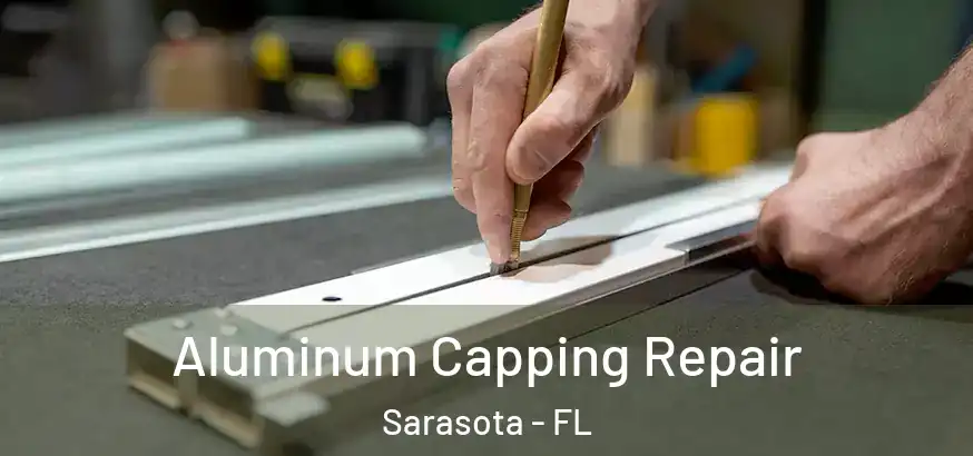  Aluminum Capping Repair Sarasota - FL
