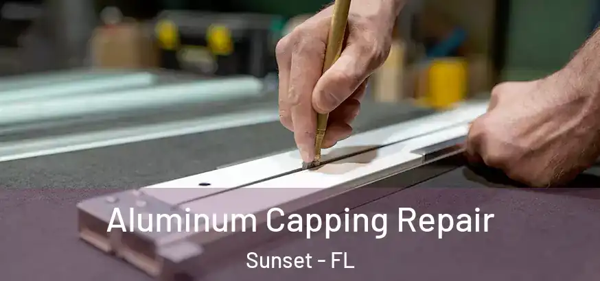  Aluminum Capping Repair Sunset - FL