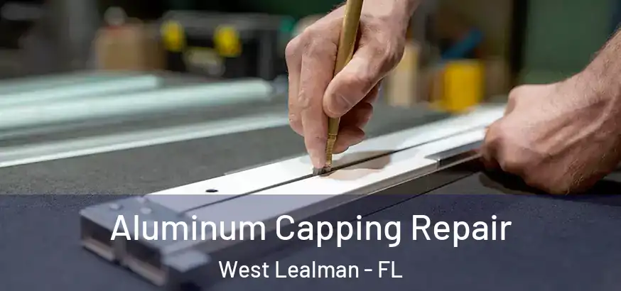  Aluminum Capping Repair West Lealman - FL