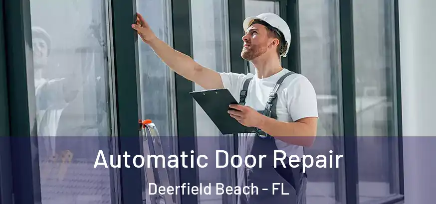  Automatic Door Repair Deerfield Beach - FL