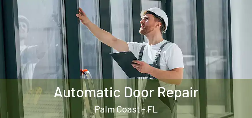  Automatic Door Repair Palm Coast - FL