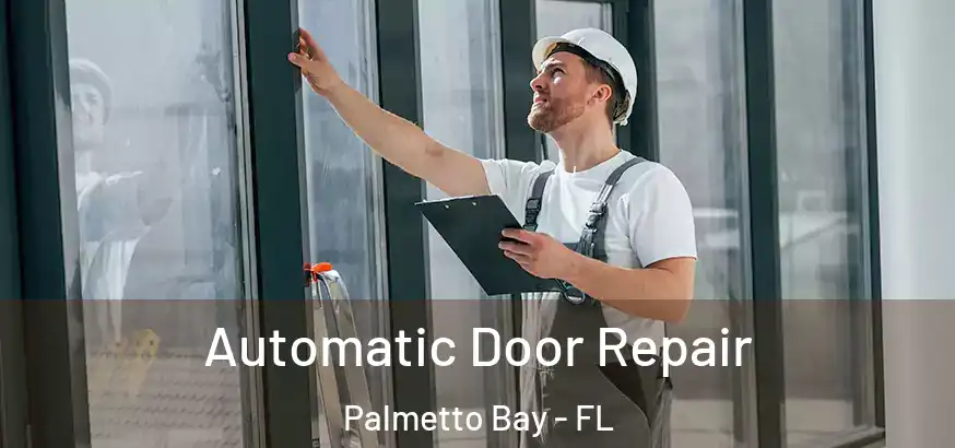 Automatic Door Repair Palmetto Bay - FL