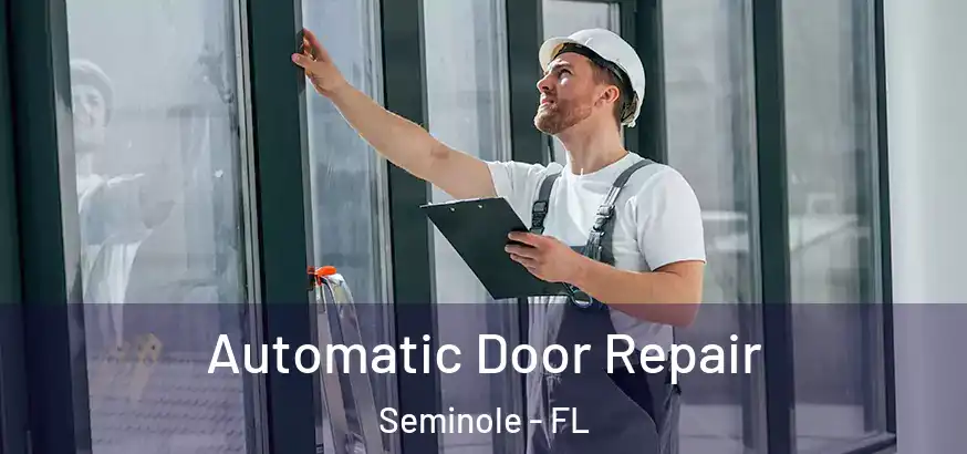  Automatic Door Repair Seminole - FL
