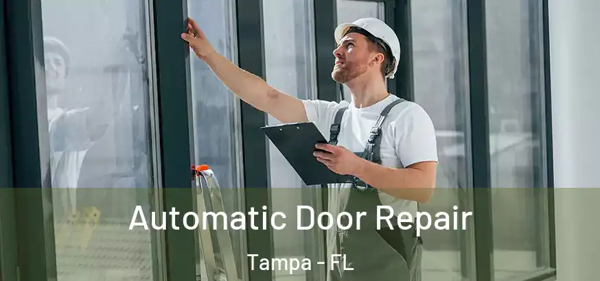  Automatic Door Repair Tampa - FL